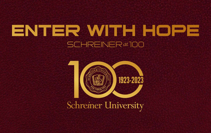 Enter with Hope Schreiner University at 100 By Tim Summerlin